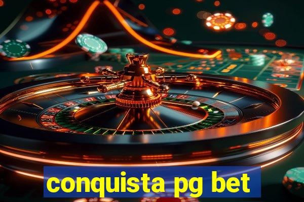 conquista pg bet