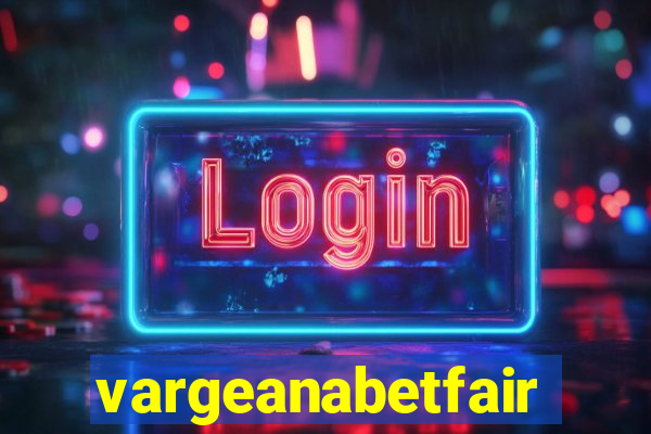 vargeanabetfair