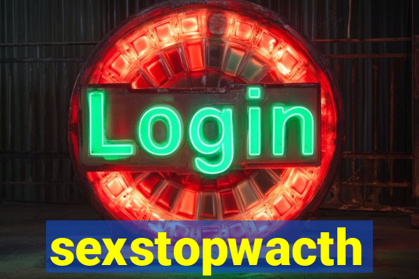 sexstopwacth