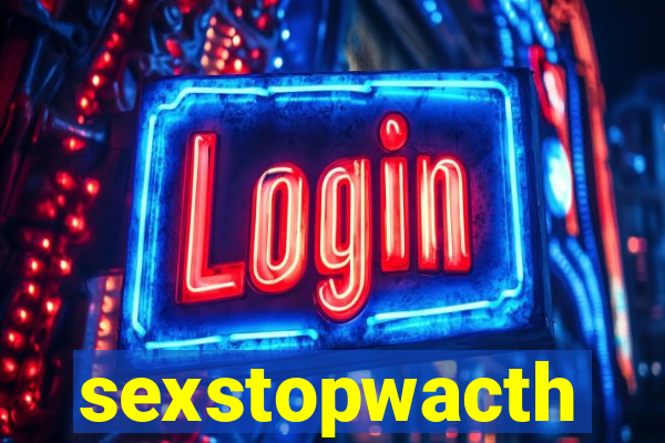 sexstopwacth