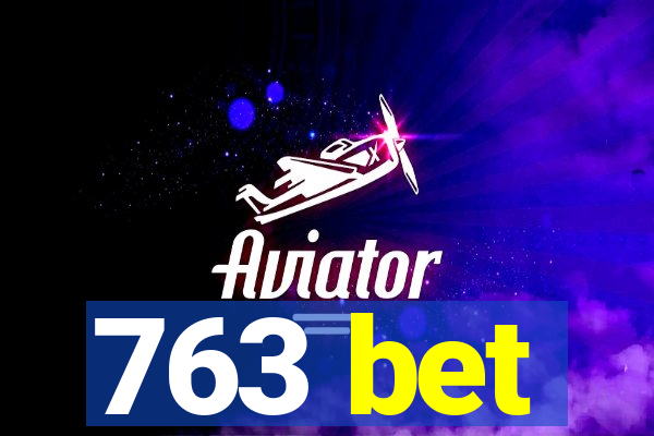 763 bet