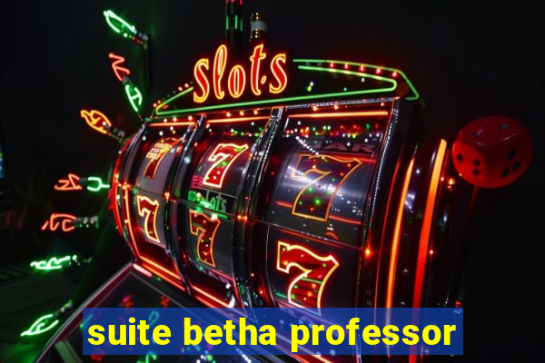 suite betha professor