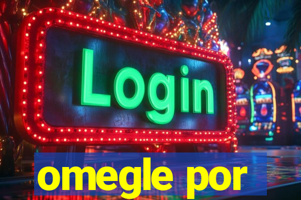 omegle por