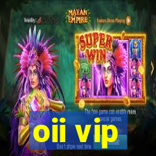 oii vip