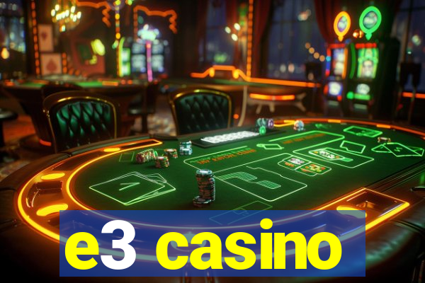 e3 casino