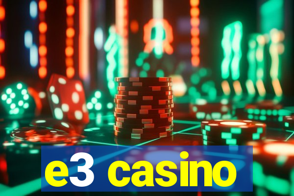 e3 casino