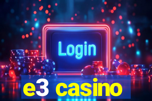 e3 casino