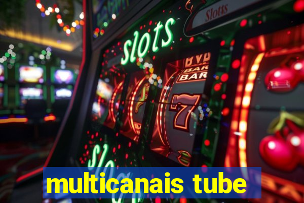 multicanais tube