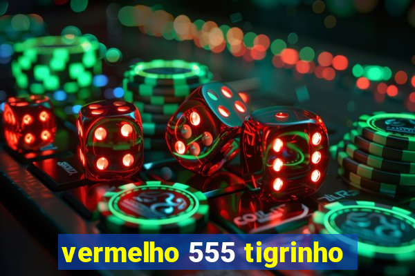 vermelho 555 tigrinho