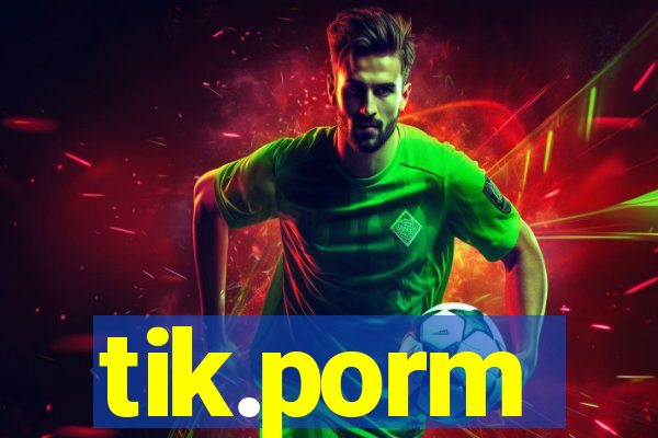 tik.porm