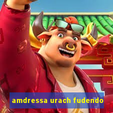 amdressa urach fudendo