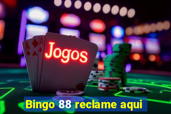 Bingo 88 reclame aqui