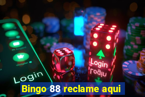 Bingo 88 reclame aqui