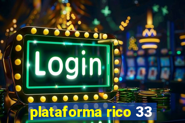 plataforma rico 33