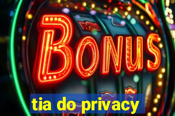 tia do privacy