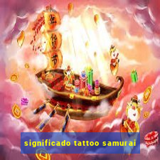 significado tattoo samurai