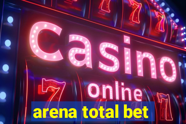 arena total bet