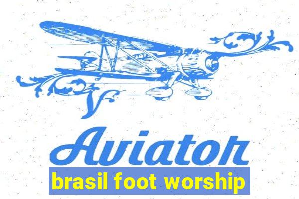 brasil foot worship