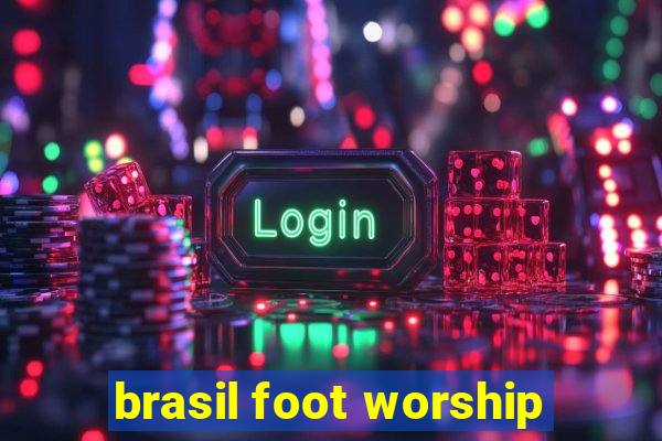 brasil foot worship