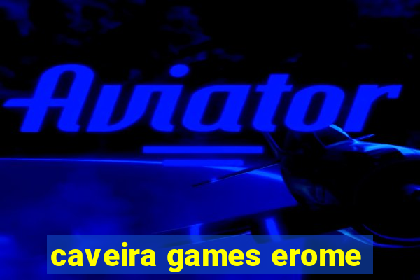 caveira games erome