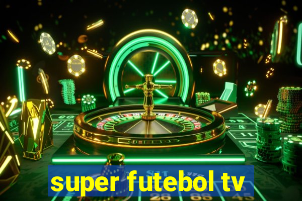 super futebol tv