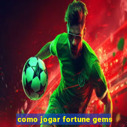 como jogar fortune gems