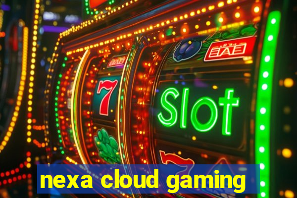 nexa cloud gaming