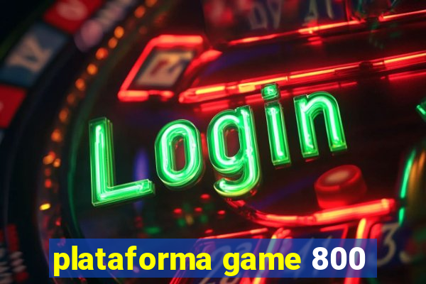 plataforma game 800