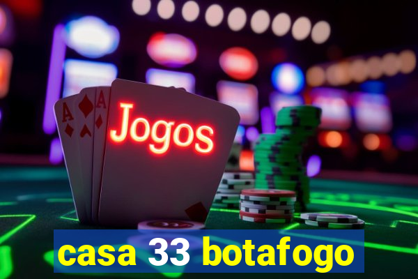 casa 33 botafogo