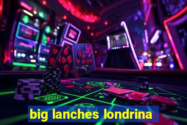 big lanches londrina