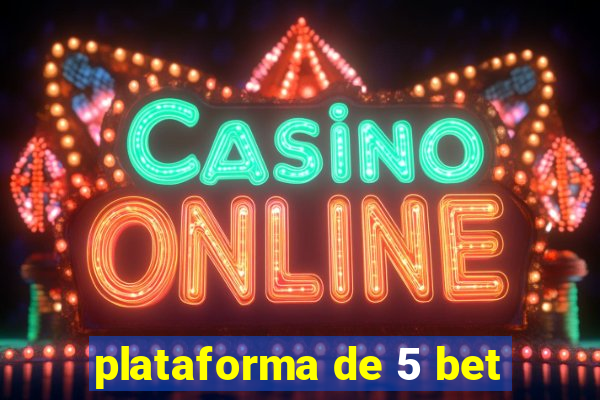 plataforma de 5 bet