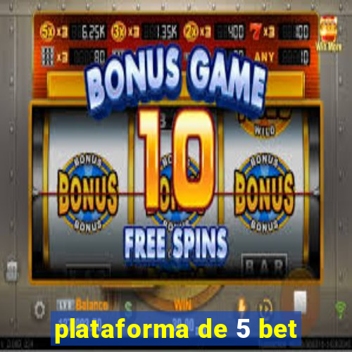 plataforma de 5 bet