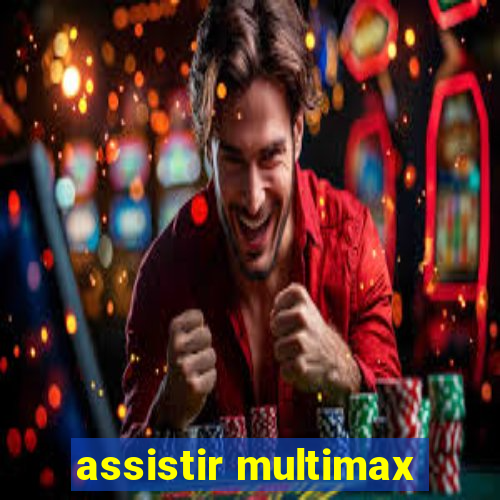 assistir multimax