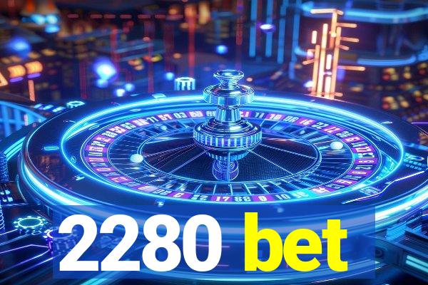 2280 bet