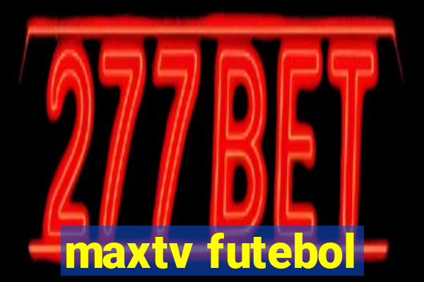 maxtv futebol