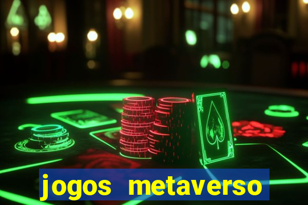 jogos metaverso para ganhar dinheiro