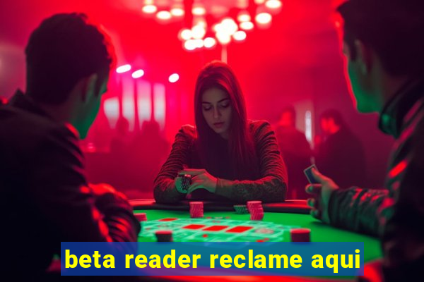 beta reader reclame aqui