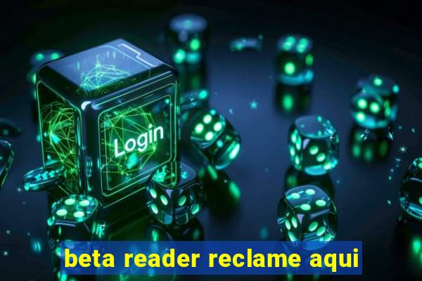 beta reader reclame aqui