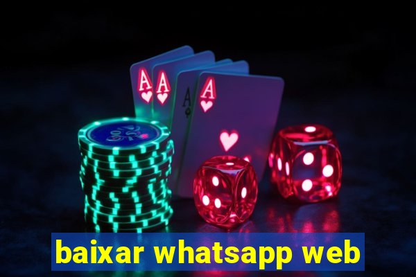 baixar whatsapp web