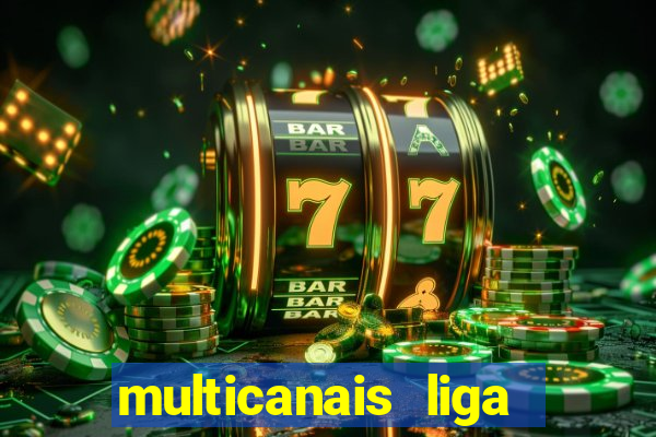 multicanais liga dos campees