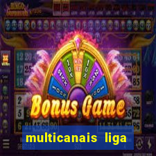 multicanais liga dos campees