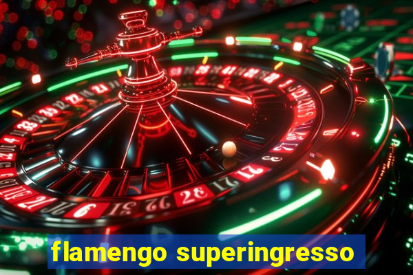 flamengo superingresso