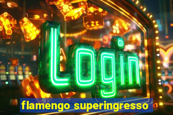 flamengo superingresso