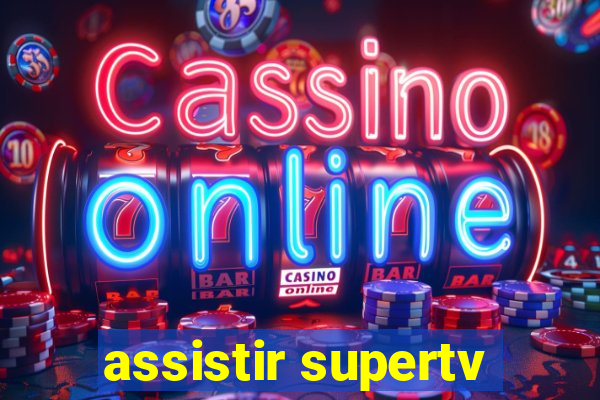 assistir supertv