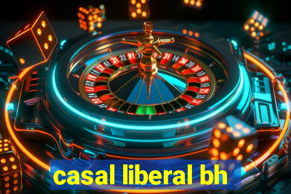 casal liberal bh