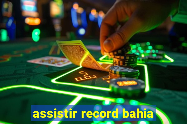 assistir record bahia