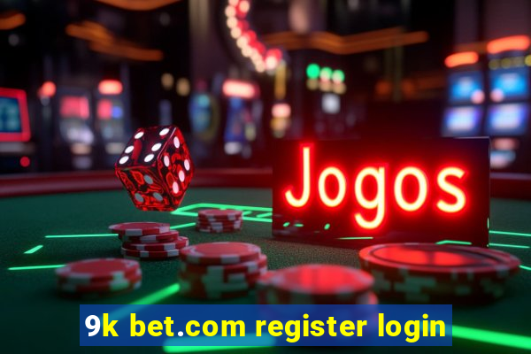 9k bet.com register login