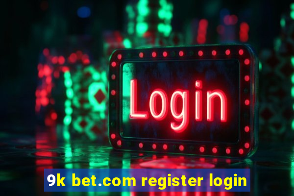 9k bet.com register login