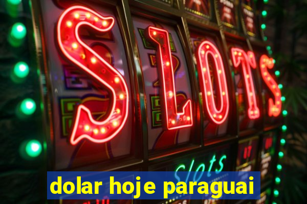 dolar hoje paraguai