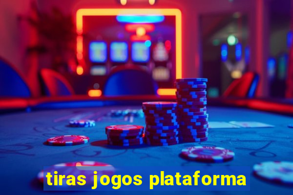 tiras jogos plataforma